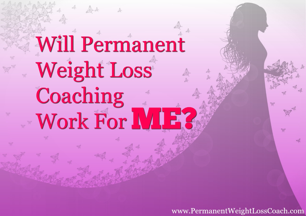 Will Permanent Weight Loss Coaching Work For ME? | PermanentWeightLosscoach.com | End Emotional Eating End Binge Eating with Permanent Weight Loss Coach JoLynn Braley